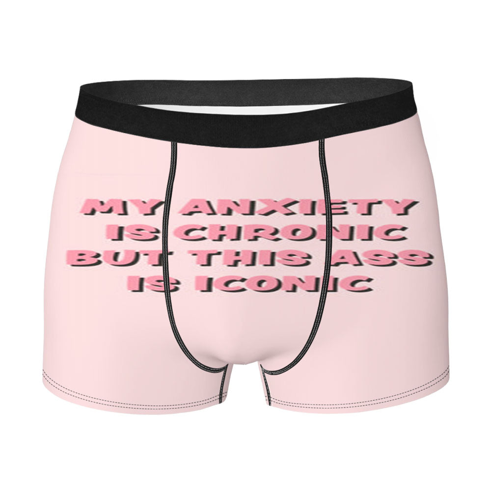 My Anxiety Is Chronic But This Ass Is Iconic Men'S Boxer Briefs