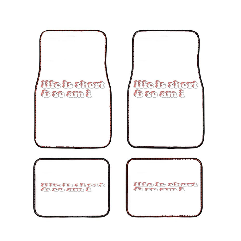 Life Is Short And So Am I Car Floor Mats Accessories