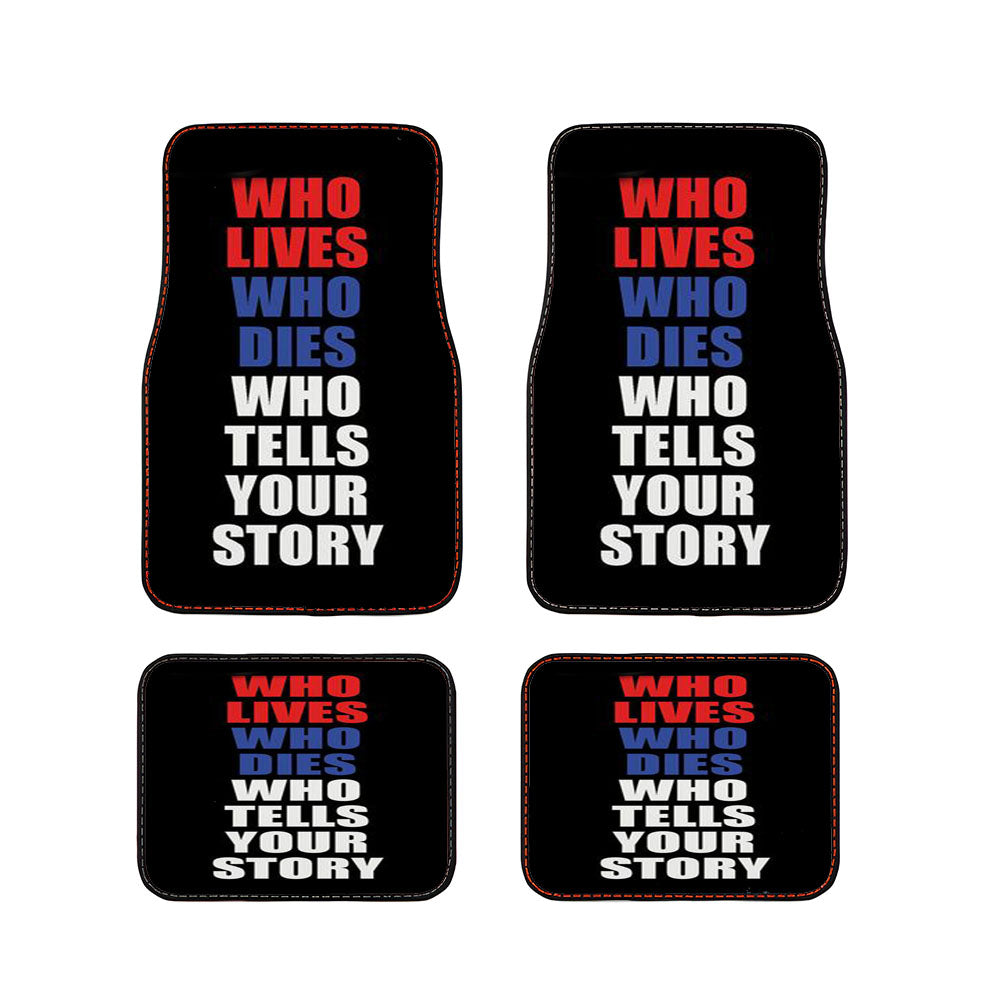 Who Lives Dies And Tells Your Story Car Floor Mats Accessories