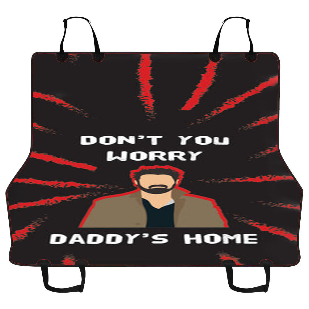 Don'T You Worry, Daddy'S Home Car Pet Seat Cover
