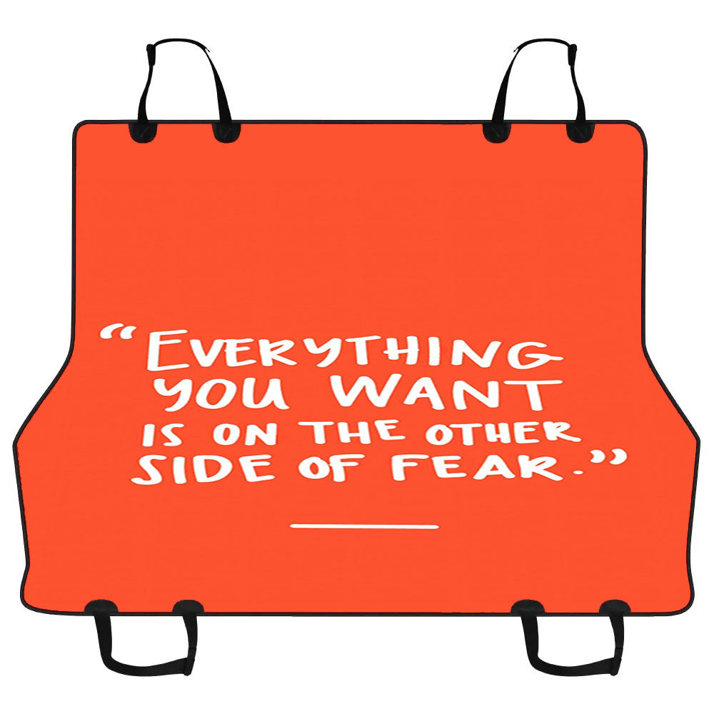 Everything You Want Is On The Other Side Of Fear Car Pet Seat Cover