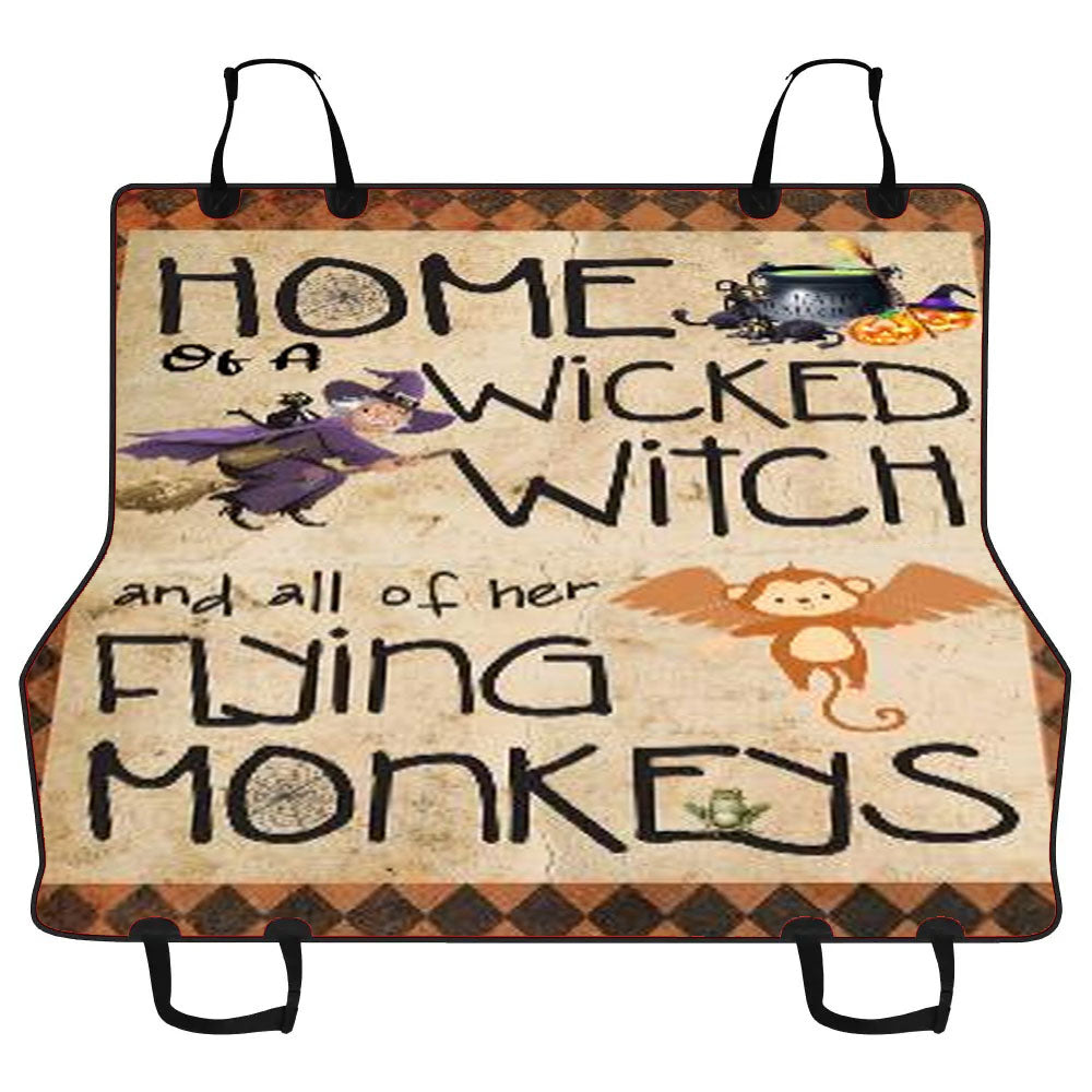 Home Of A Wicked Witch And All Of Her Flying Monkeys Car Pet Seat Cover
