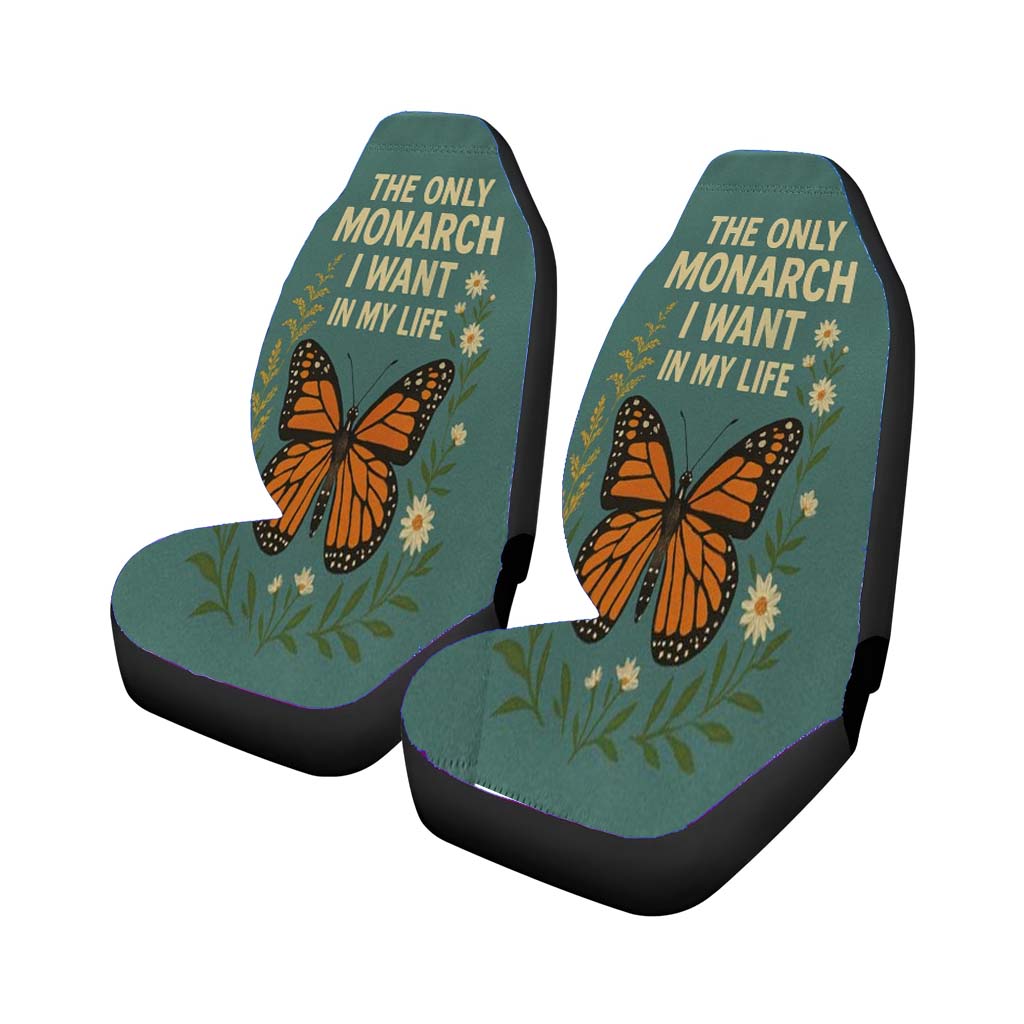 The Only Monarch I Want In My Life Car Front Seat Covers