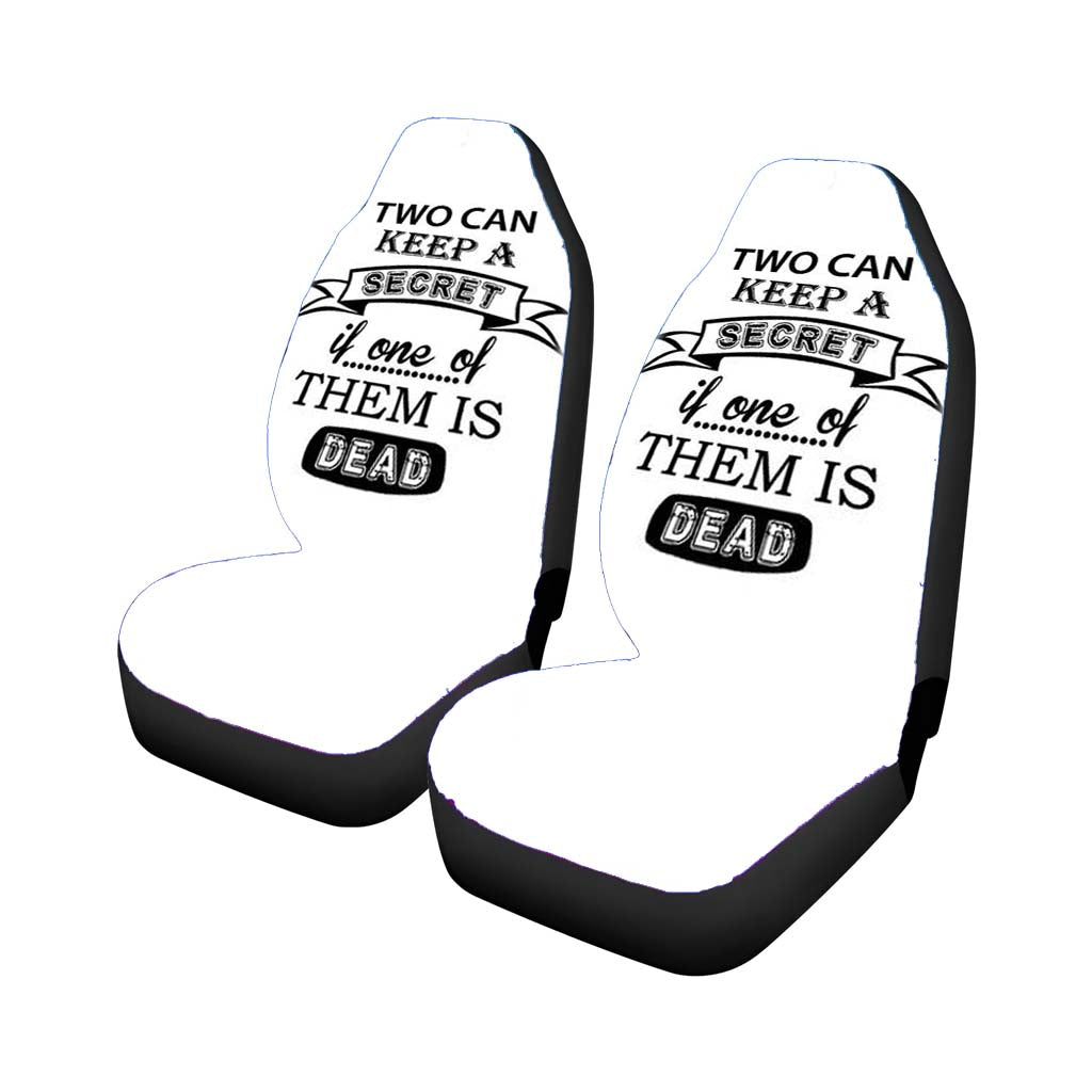 Two Can Keep A Secret If One Of Them Is Dead Car Seat Covers