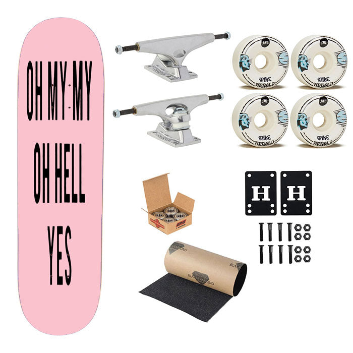 Oh My My Oh Hell Yes Pink Skateboard Complete Board 8.0" X 31.75"