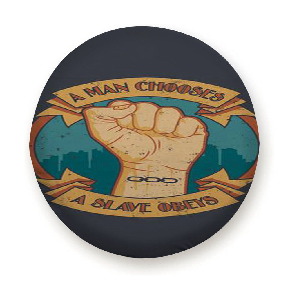 A Man Chooses A Slave Obeys Tire Cover
