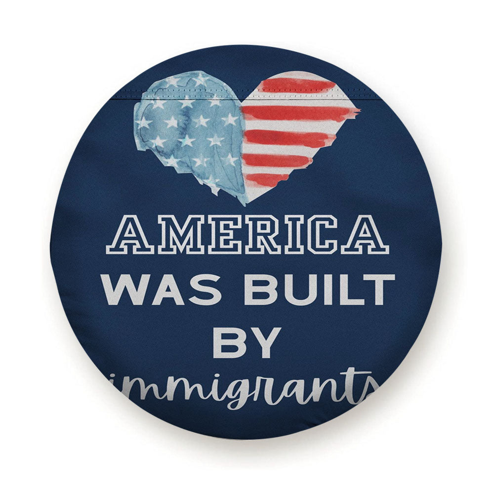 America Was Built By Immigrants Tire Cover