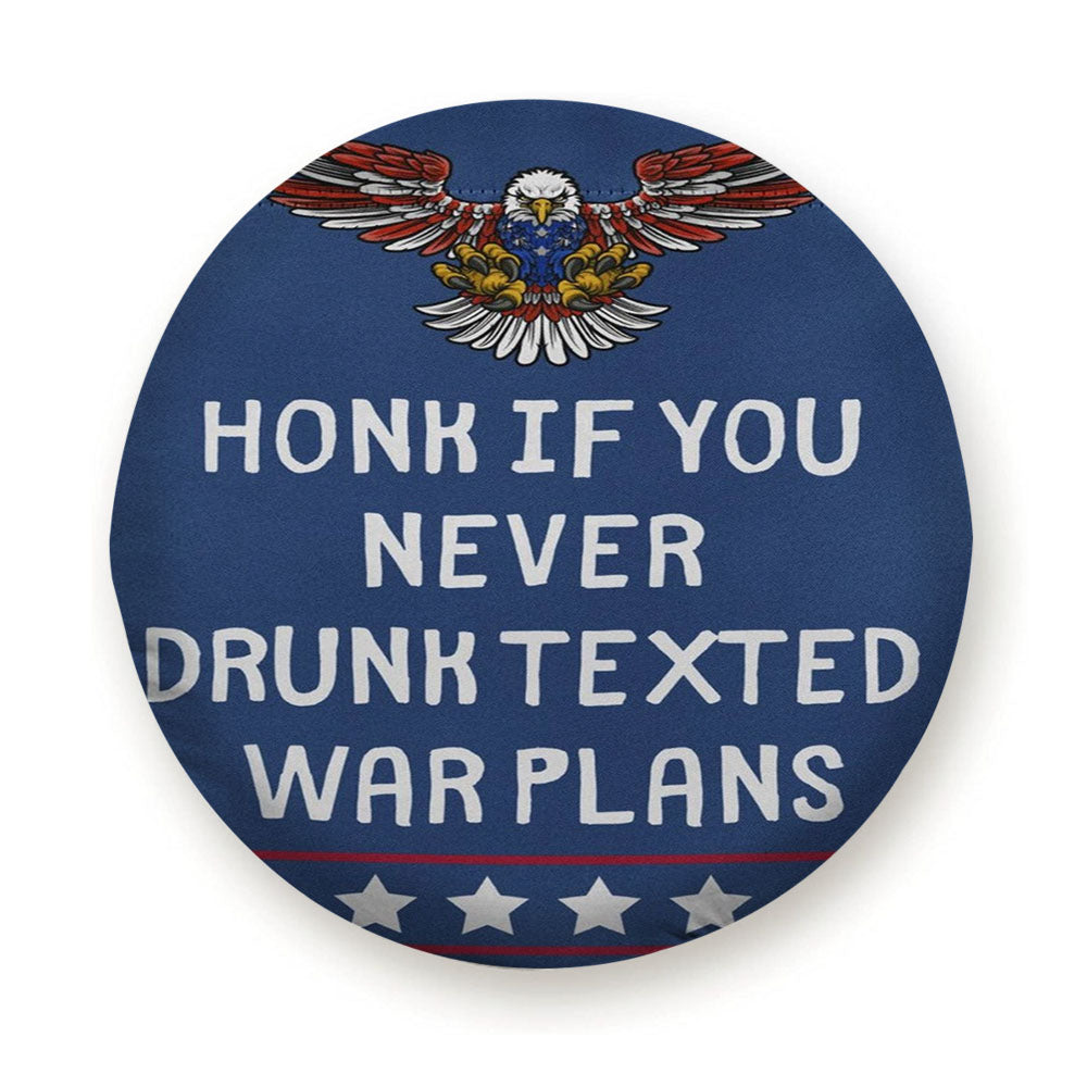 Honk If You Never Drunk Texted Tire Cover