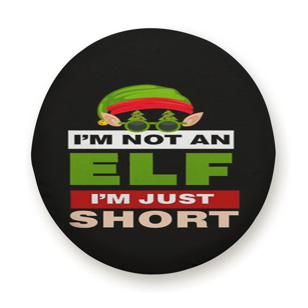 I'M Not An Elf I'M Just Short - Christmas Tire Cover